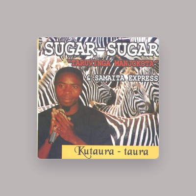 Listen to Sugar-Sugar “Taruvinga Manjokota” & Samaita Express, watch music videos, read bio, see tour dates & more!