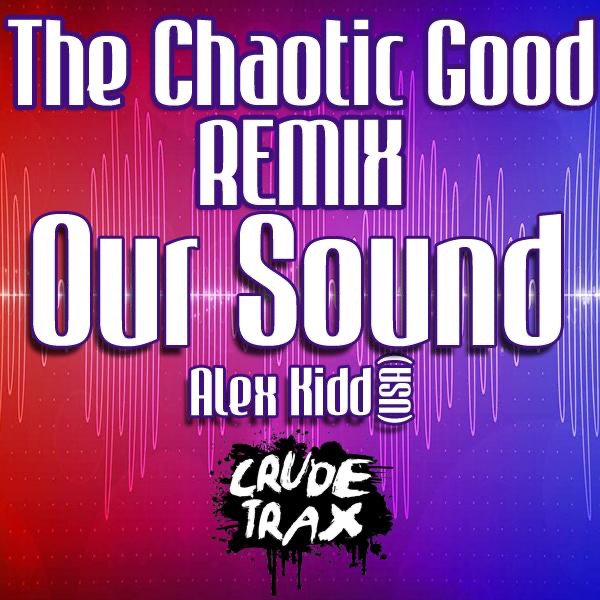 Our Sound (The Chaotic Good Remix)