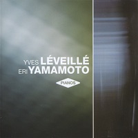 Pianos - Yves Léveillé & Eri Yamamoto
