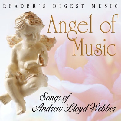Reader's Digest Music: Angel of Music - Songs of Andrew Lloyd Webber