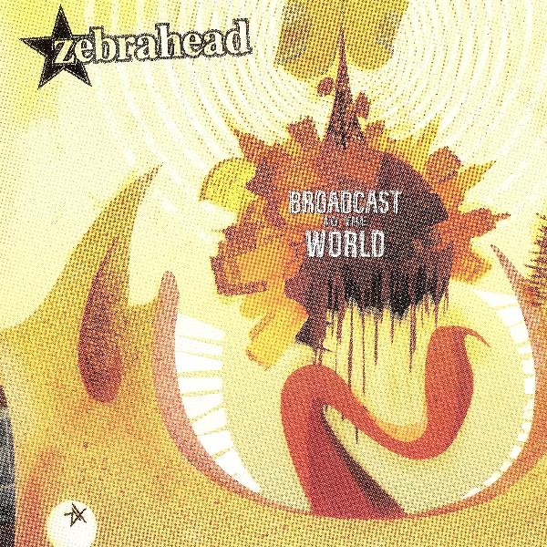Broadcast to the World by Zebrahead album cover
