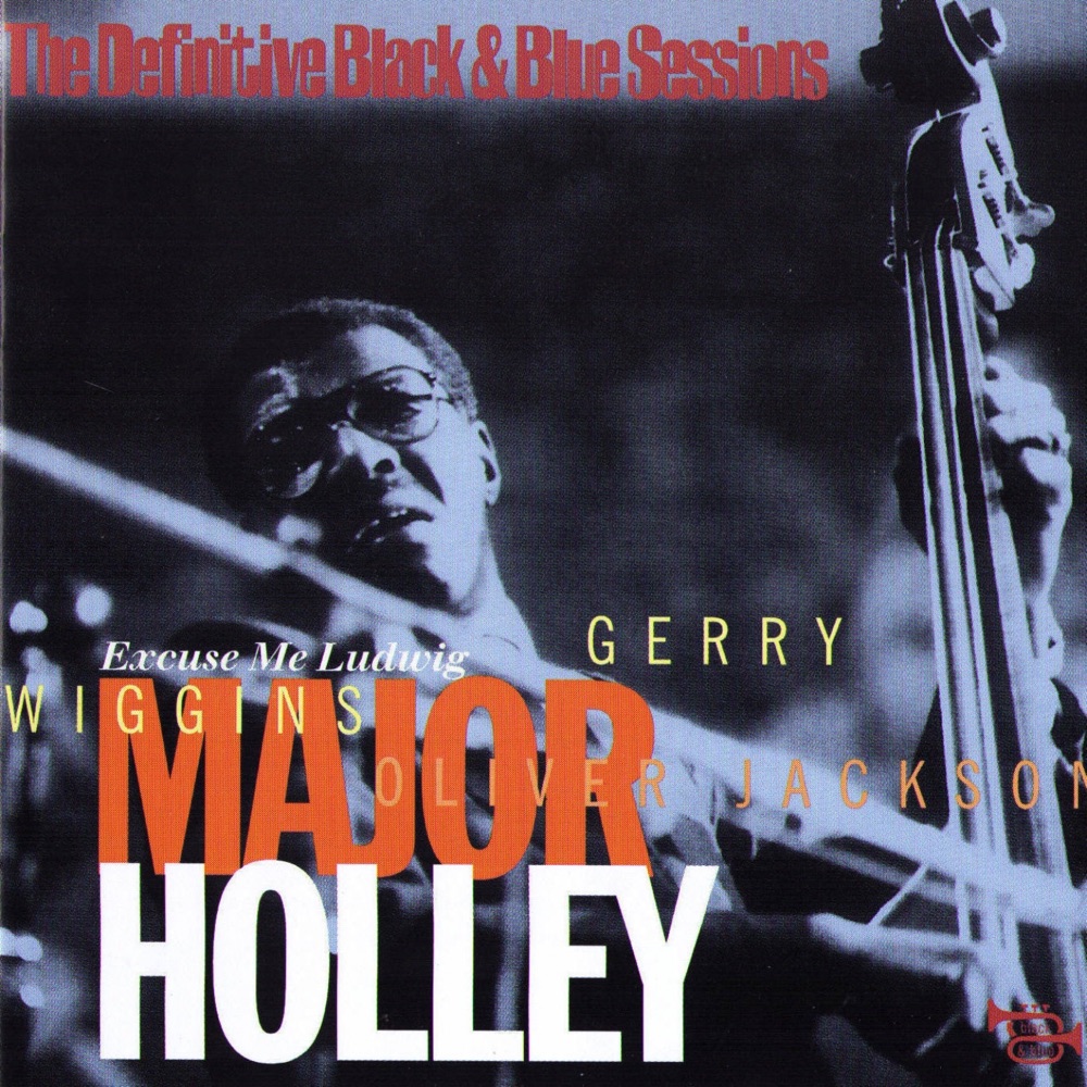 Обложка альбома «Excuse Me Ludwig (The Definitive Black & Blue Sessions, Paris, France 1977)» — Major Holley