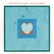 A Song for Lost Blossoms - Harold Budd & Clive Wright