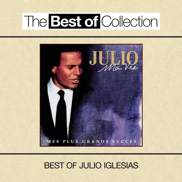 Ma vie - Mes plus grands succès (Best of Julio Iglesias)