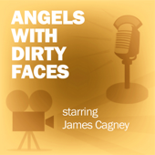 Angels with Dirty Faces: Classic Movies on the Radio - Lux Radio Theatre Cover Art