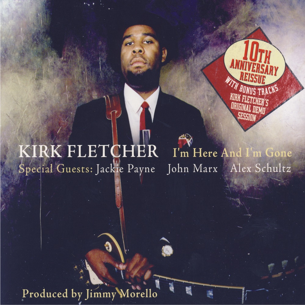 Обложка альбома «I'm Here and I'm Gone - 10th Anniversary Reissue (With Bonus Tracks)» — Kirk Fletcher