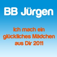 Ich mach ein glückliches Mädchen aus Dir 2011 - Single - BB Jürgen