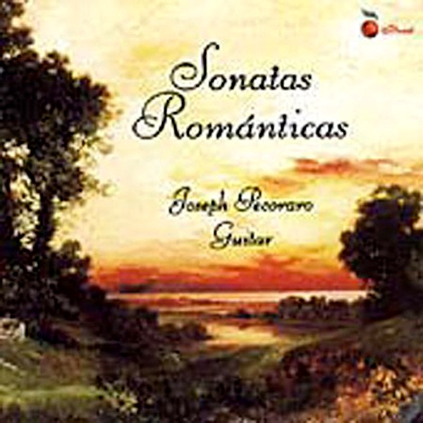 Sonatas Romanticas: Joseph Pecoraro, Guitar