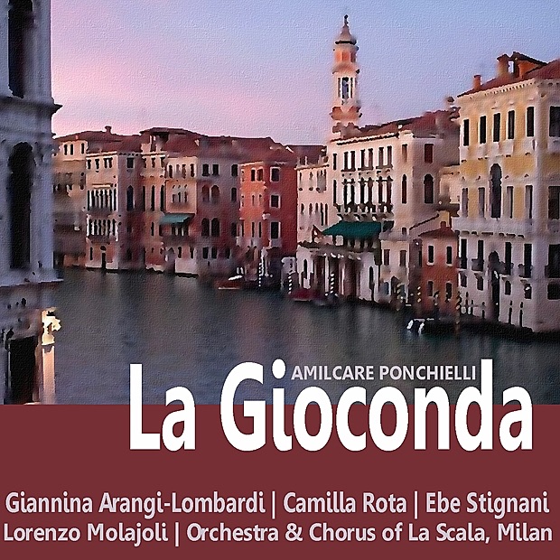 Обложка альбома «Ponchielli: La Gioconda» — Giannina Arangi-Lombardi, Lorenzo Molajoli, Camilla Rota, Ebe Stignani & Orchestra and Chorus of La Scala, Milan