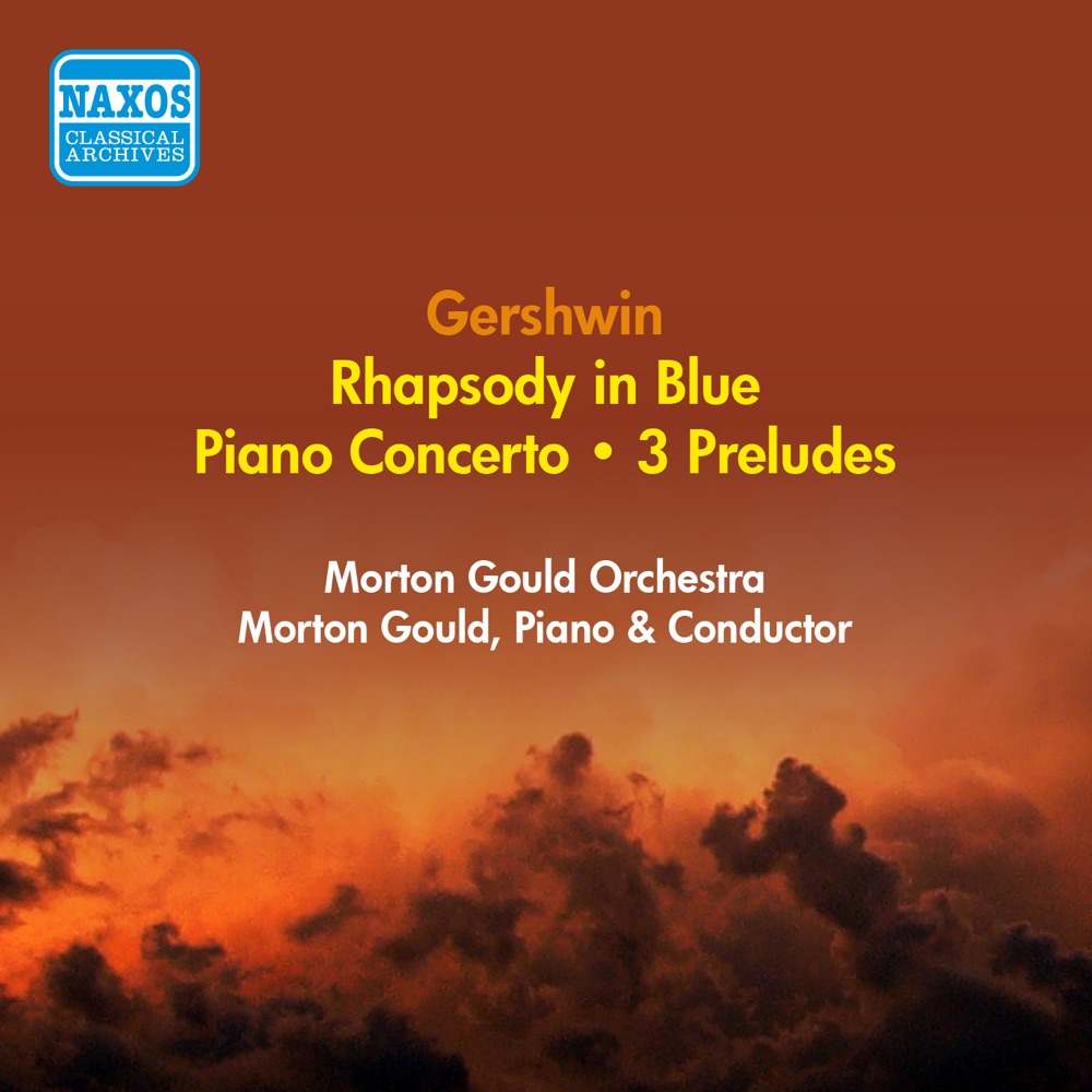 Обложка альбома «Gershwin, G.: Rhapsody in Blue - 3 Preludes - Piano Concerto (Morton Gould and His Orchestra) (1955)» — Morton Gould & Morton Gould and His Orchestra