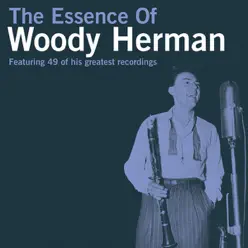 The Essence Of Woody Herman - Woody Herman