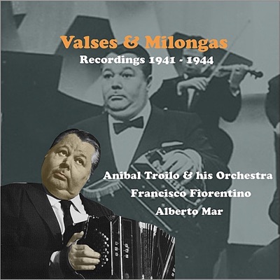 Valses & Milongas / Recordings 1941 - 1944