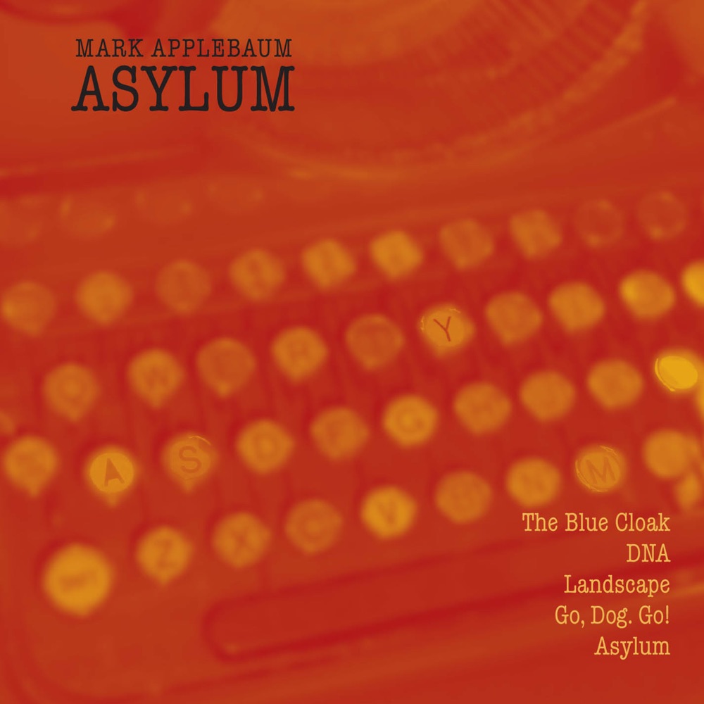 Обложка альбома «Applebaum, M.: Asylum - the Blue Cloak - Dna - Landscape - Go, Dog. Go!» — Mark Applebaum, Champ d'Action, Jaan Bossier, Magnus Andersson, Harmida Piano Trio, Skin and Bones Percussion Duo, Peter Burwik, Ensemble XX. Jahrhundert & Berndt Thurner