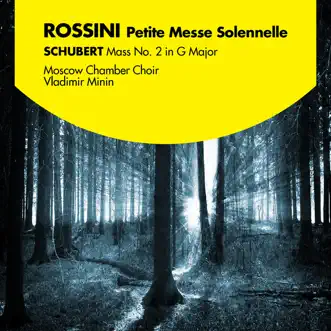 Rossini: Petite messe solennelle - Schubert: Mass No. 2 in G Major by Moscow Chamber Choir & Vladimir Minin album reviews, ratings, credits