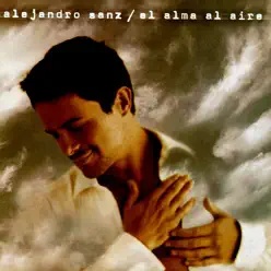 El Alma al Aire - Alejandro Sanz