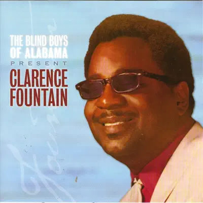 The Best of the Blind Boys of Alabama & Clarence Fountain - The Blind Boys of Alabama