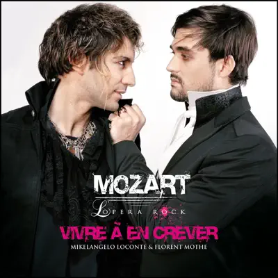 Vivre à en crever (extrait de Mozart l'Opéra Rock) - Single - Mozart L'Opera Rock