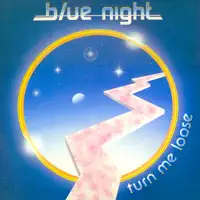 Turn Me Loose — Blue Night