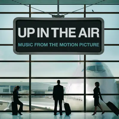 Dengarkan 'Up In the Air (Music from the Motion Picture)' dari Various Artists.