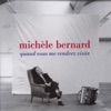 Mich&egrave;le Bernard  Quand vous me rendrez visite