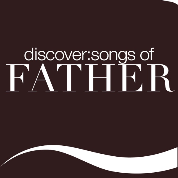 Discover: Songs of Father