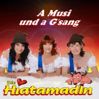 Wir lieben das Leben — Die Hiatamadln