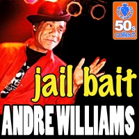 Andre Williams - Jail Bait