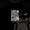 DrumMachineGun:  The Day the Machines Took Over the World