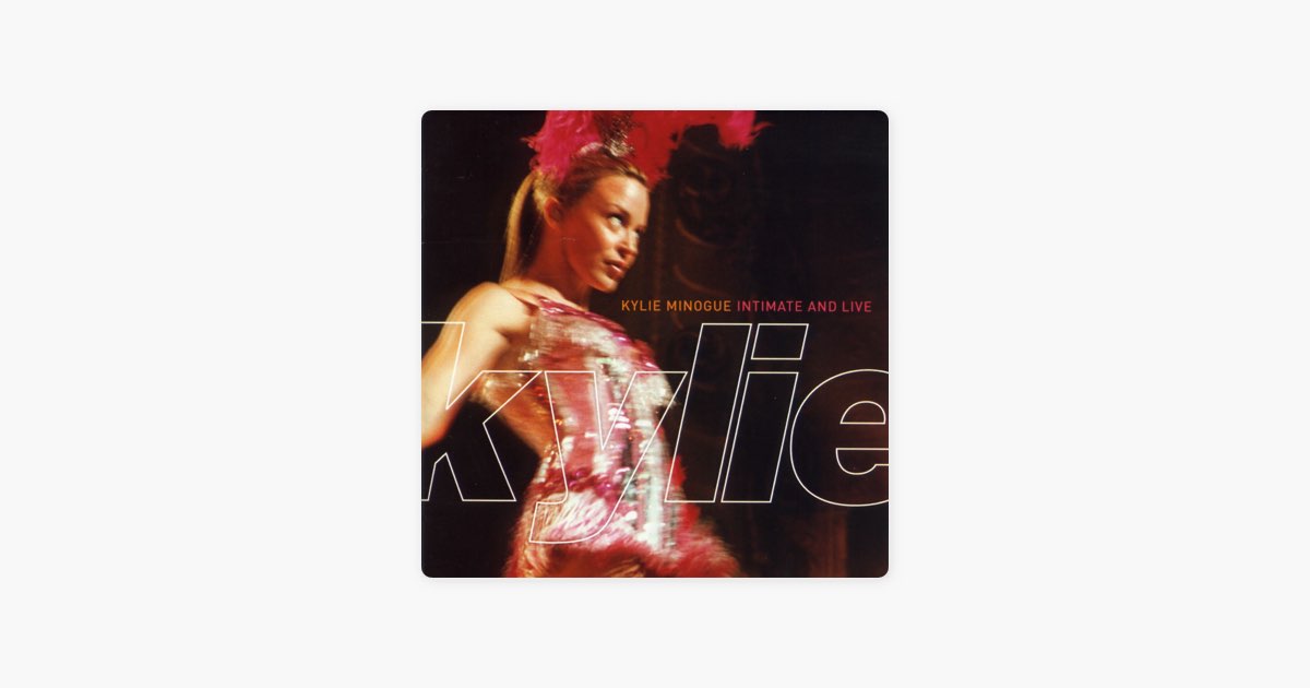 Intimate & Live - Album by Kylie Minogue - Apple Music