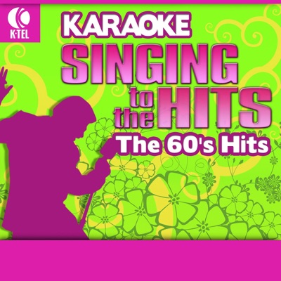 Karaoke - Singing to the Hits: The 60's Hits (Rerecorded Version)