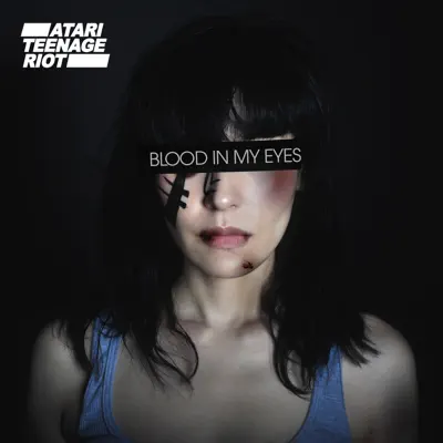 Blood In My Eyes - Single - Atari Teenage Riot