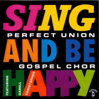 Album cover for Sing and Be Happy by Perfect Union