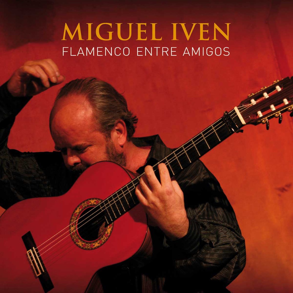 Iven, Miguel – Flamenco Entre Amigos