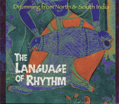The Language of Rhythm (Drumming from North & South India)