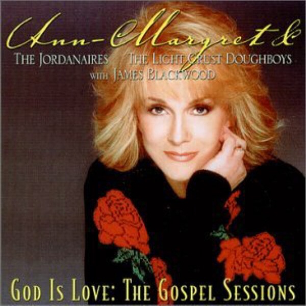 Обложка альбома «God Is Love: The Gospel Sessions» — Ann-Margret, The Jordanaires & The Light Crust Doughboys