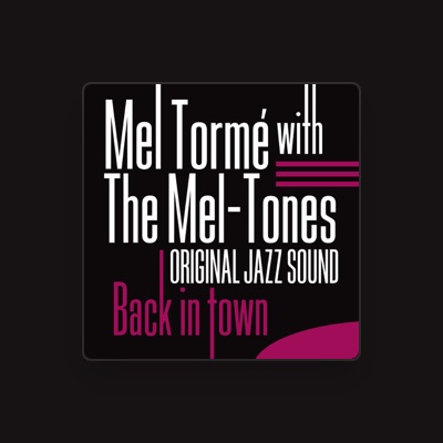 Listen to Mel Tormé & The Mel-Tones, watch music videos, read bio, see tour dates & more!