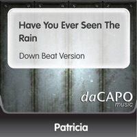 Have You Ever Seen the Rain (Down Beat Version) - Single - Patricia
