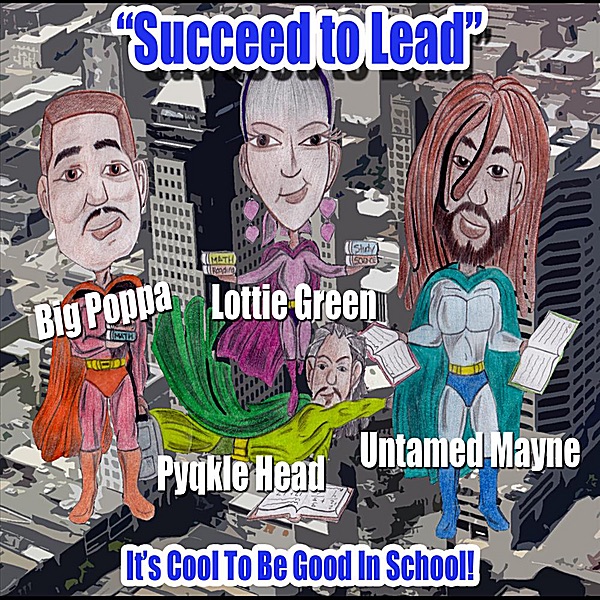 Succeed To Lead - It's Cool To Be Good In School!