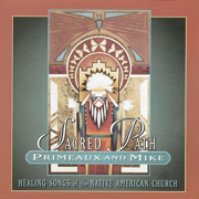 Sacred Path - Healing Songs of the Native American Church - Verdell Primeaux & Johnny Mike