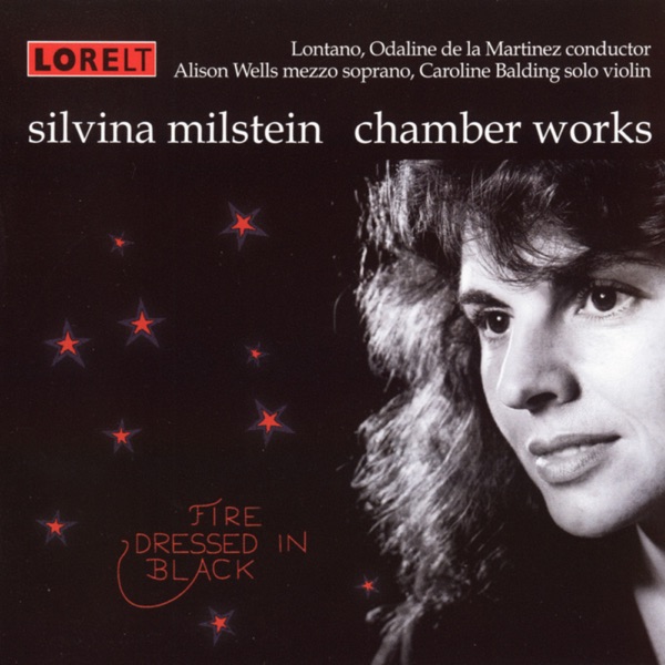 Fire Dressed In Black: Silvina Milstein Chamber Works