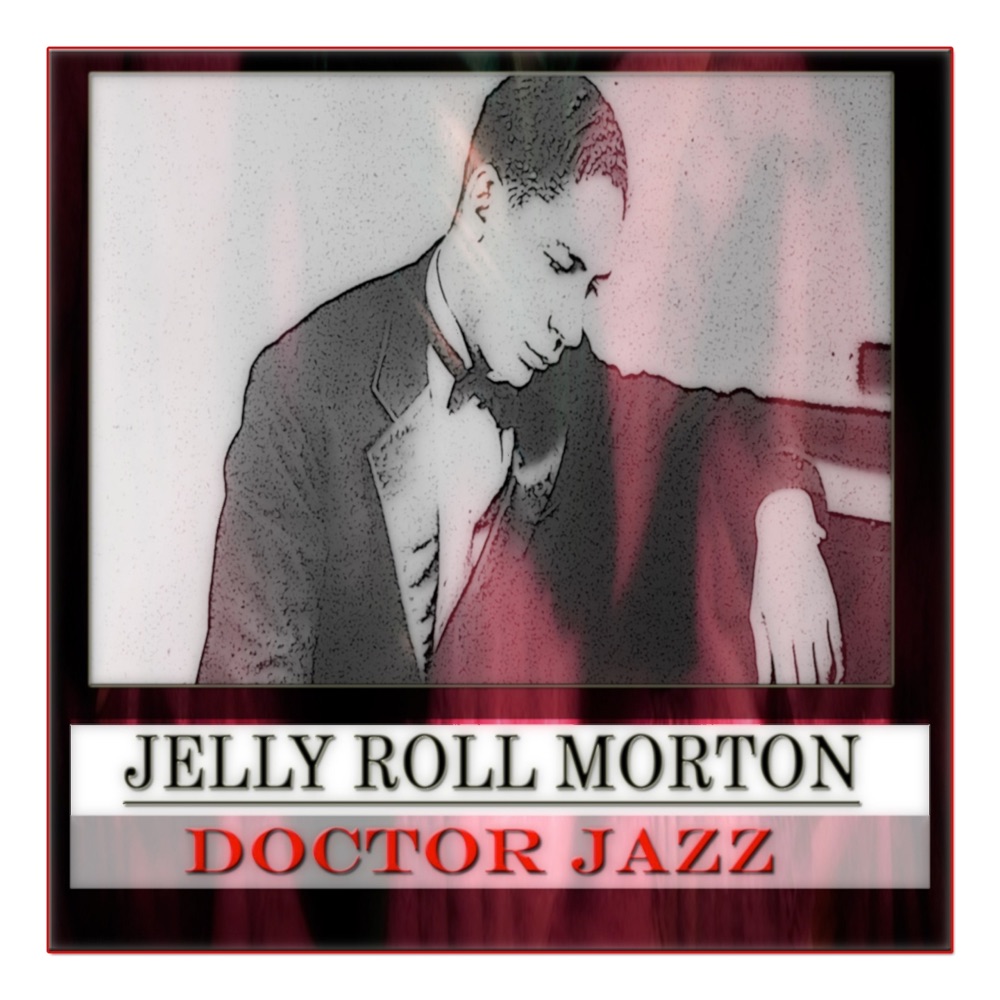 Обложка альбома «Doctor Jazz (100 Original Tracks - Remastered)» — Jelly Roll Morton & His Red Hot Peppers