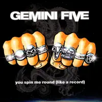 You Spin Me Round (Like a Record) — Gemini Five