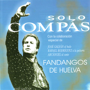 Solo Compas - Fandangos de Huelva - José Galván, Rafael Rodriguez & Arcángel