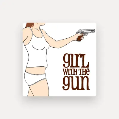 Listen to Girl With the Gun, watch music videos, read bio, see tour dates & more!