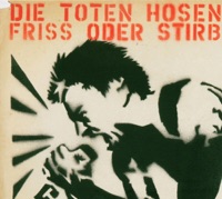 Die Toten Hosen - Friss Oder Stirb