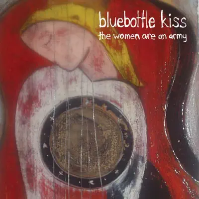The Woman Are an Army - Bluebottle Kiss