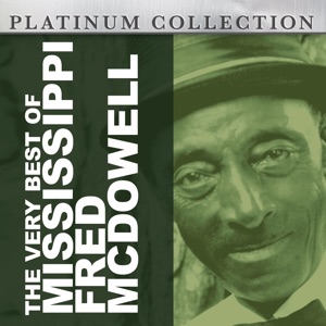 The Very Best of Mississippi Fred McDowell