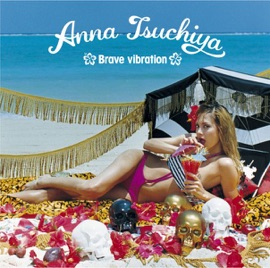 Brave vibration Anna Tsuchiya