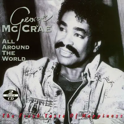 All Around the World (The Fresh Taste of Happiness) - Single - George McCrae All Around the World (The Fresh Taste of Happiness) - Single - George McCrae