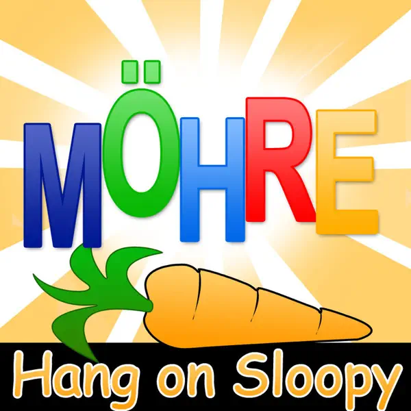 Hang On Sloopy — Möhre